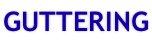 GUTTERING
